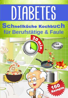 Diabetes Schnellküche Kochbuch für Berufstätige & Faule