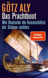 Das Prachtboot - Wie Deutsche die Kunstschätze der Südsee raubten