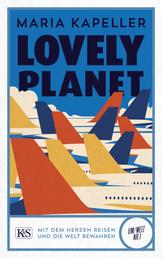 Lovely Planet - Mit dem Herzen reisen und die Welt bewahren
