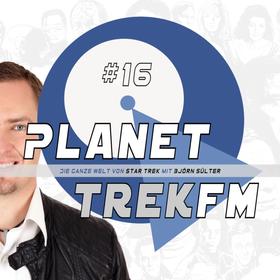 Planet Trek fm #16 - Die ganze Welt von Star Trek