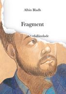 Albin Bladh: Fragment 