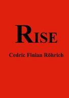 Cedric Finian Röhrich: Rise 