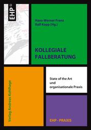 Kollegiale Fallberatung - State of the art und organisationale Praxis