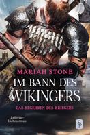 Mariah Stone: Das Begehren des Kriegers - Zweiter Band der Im Bann des Wikingers-Reihe ★★★★★
