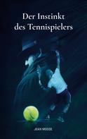 Jean Moose: Der Instinkt des Tennispielers 