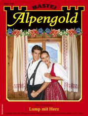 Alpengold 340 - Heimatroman - Lump mit Herz