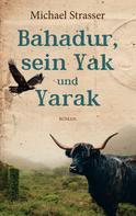 Michael Strasser: Bahadur, sein Yak und Yarak 