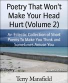 Terry Mansfield: Poetry That Won't Make Your Head Hurt (Volume 2) 