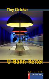 U-BAHN-REITER - Werkausgabe Tiny Stricker Band 11