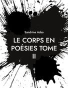 Sandrine Adso: Le Corps en Poésies Tome II 