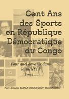 Pierre Célestin Kabala Muana Mbuyi Muadianvita: Cent ans des sports en république démocratique du Congo 