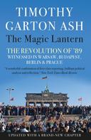 Timothy Garton Ash: The Magic Lantern 