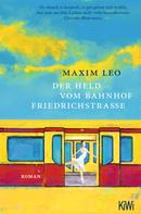 Maxim Leo: Der Held vom Bahnhof Friedrichstraße ★★★★