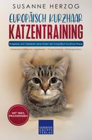 Susanne Herzog: Europäisch Kurzhaar Katzentraining - Ratgeber zum Trainieren einer Katze der Europäisch Kurzhaar Rasse ★★★★★