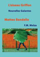 Matteo Bandello: L'Oiseau Griffon et autres Nouvelles 