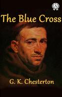 Gilbert Keith Chesterton: The Blue Cross 