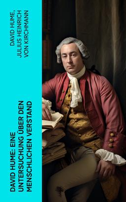 David Hume: Eine Untersuchung über den menschlichen Verstand
