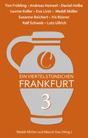 Daniel Holbe: Ein Viertelstündchen Frankfurt – Band 3 ★★★