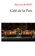 Edouard Robert: Café de la Paix 