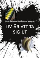Linus Reimers Heidemann Wagner: Liv är att ta sig ut 