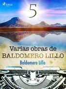 Baldomero Lillo: Varias obras de Baldomero Lillo V 