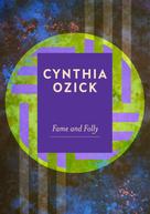 Cynthia Ozick: Fame and Folly 