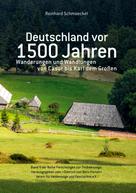 Reinhard Schmoeckel: Deutschland vor 1500 Jahren 