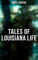 Kate Chopin: Tales of Louisiana Life 