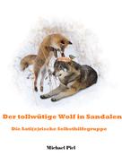 Michael Piel: Der tollwütige Wolf in Sandalen 