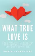 Robin Sacredfire: What True Love Is 