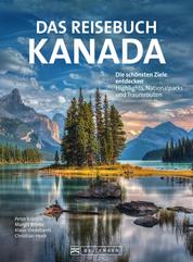 Das Reisebuch Kanada - Die schönsten Ziele entdecken – Highlights, Nationalparks und Traumstraßen