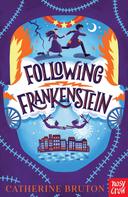 Catherine Bruton: Following Frankenstein 