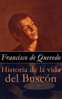 Francisco De Quevedo: Historia de la vida del Buscón 