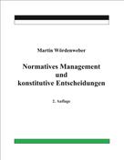 Martin Wördenweber: Normatives Management und konstitutive Entscheidungen 