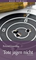 Roland Gramling: Tote jagen nicht 