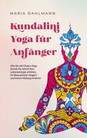 Maria Dahlmann: Kundalini Yoga für Anfänger 