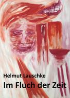 Helmut Lauschke: Im Fluch der Zeit 