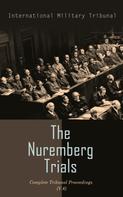 International Military Tribunal: The Nuremberg Trials: Complete Tribunal Proceedings (V. 6) 