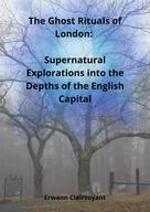 Erwann Claivoyant: The Ghost Rituals of London 