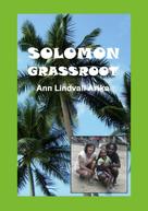 Ann Lindvall Arika: Solomon Grassroot 