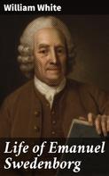William White: Life of Emanuel Swedenborg 