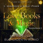 Ein magischer Buchladen in Irland: Love, Books & Magic - Sammelband 1 (Sammelbände Love, Books & Magic)