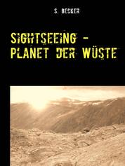 Sightseeing - Planet der Wüste - Science Fiction - Space Opera - Kurzgeschichte
