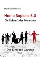 Horst Schörshusen: Homo sapiens 6.0 - Die Zukunft des Menschen 