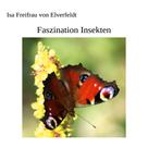 Isa Freifrau von Elverfeldt: Faszination Insekten 