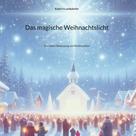 Kathrin Landsdorfer: Das magische Weihnachtslicht 
