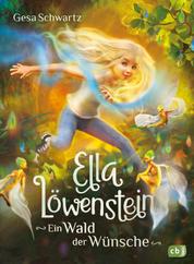 Ella Löwenstein - Ein Wald der Wünsche - Eine magische Geschichte voller Spannung und Poesie