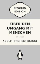 Über den Umgang mit Menschen - Ein Brevier des guten Benehmens - Penguin Edition (Deutsche Ausgabe) – Klassiker einfach lesen