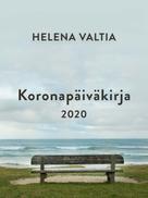 Helena Valtia: Koronapäiväkirja 2020 