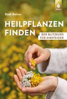 Rudi Beiser: Heilpflanzen finden 